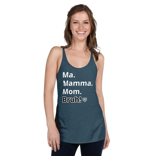 Ma. Mama. Mom. Bruh! Women's Racerback Tank