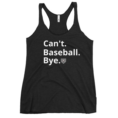 Can't. Baseball. Bye. Women's Racerback Tank